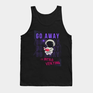 Go away I'm introverting Tank Top